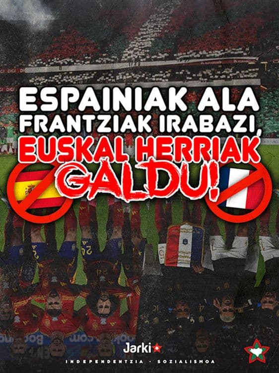 ESPANIAK ALA FRANTZIAK IRABAZI, EUSKAL HERRIAK GALDU!